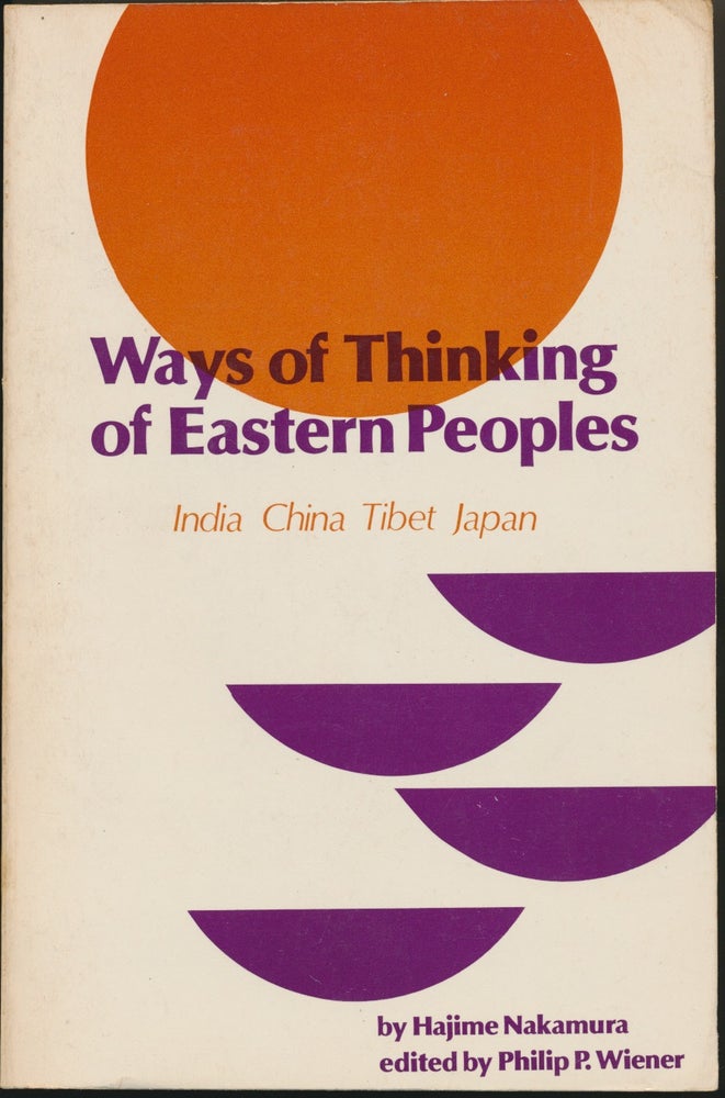 Item #22686 Ways of Thinking of Eastern People: India. China. Tibet. Japan. Hajime NAKAMURA, Philip P. Wiener.