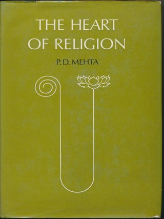 Item #22709 The Heart of Religion. P. D. MEHTA