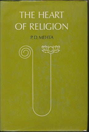 Item #22709 The Heart of Religion. P. D. MEHTA