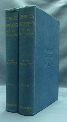Item #22750 Charles Bradlaugh: A Record of His Life and Work by his Daughter, with an Account of...