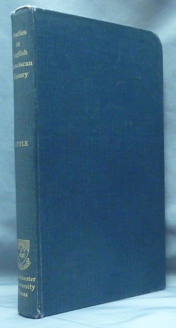 Item #23085 Studies in English Franciscan History, being the Ford Lectures delivered in the University of Oxford in 1916; Publications of the University of Manchester, Historical Series No. XXIX. A. G. LITTLE, Andrew George Little.