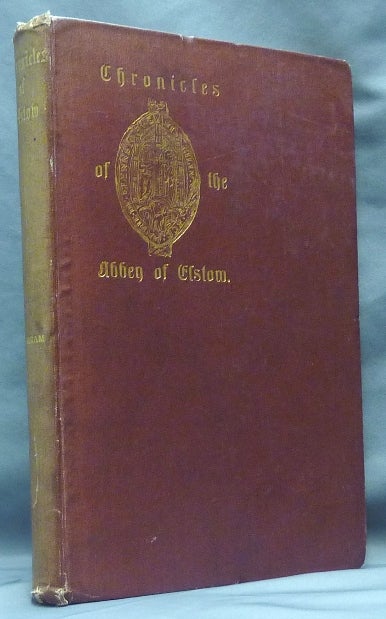 Item #23097 Chronicles of the Abbey of Elstow, With some notes on the Architecture of the Church. Rev. S. R. WIGRAM, M. J. C. Buckley.