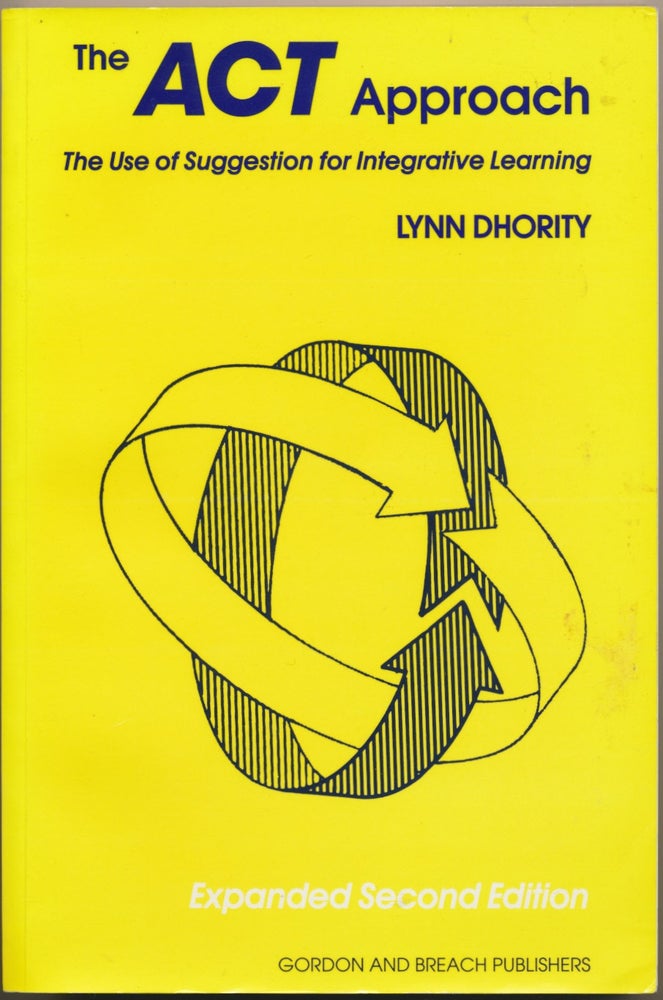 Item #23288 The Act Approach: The Use of Suggestion for Integrative Learning. Lynn DHORITY.