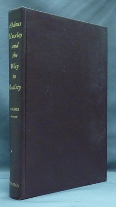 Item #23324 Aldous Huxley and the Way to Reality. ALDOUS HUXLEY, Charles M. HOLMES