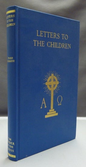 Item #23378 Letters to the Children. J. Todd FERRIER, J. Harold Kemmis.