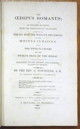 The Oedipus Romanus; Or, An Attempt To Prove, From The Principles Of Reasoning Adopted By The Rt. Hon. Sir William Drummond, In His Oedipus Judaicus, That The Twelve Cæars Are The Twelve Signs Of The Zodiac. Addressed To The Higher And Literary Classes Of Society [Bound With] Episcopacy Considered, with reference to the Modern Popular Societies [Two works in one volume].