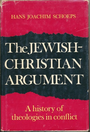 Item #23710 The Jewish-Christian Argument: A History of Theologies in Conflict. Hans Joachim...