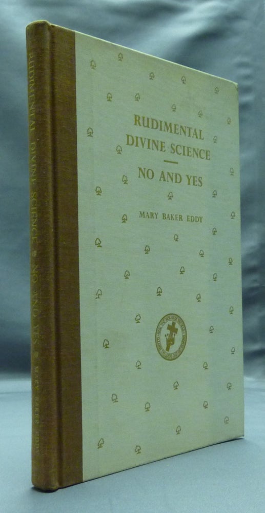 Item #23715 Rudimental Divine Science - No and Yes. Mary Baker EDDY.