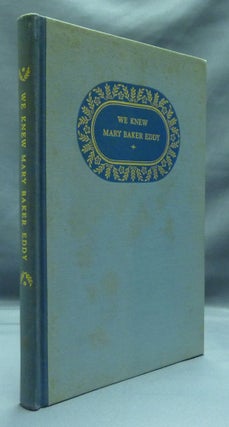 Item #23750 We Knew Mary Baker Eddy. Anna Louise ROBERTSON, John C. LATHROP, Emma Easton NEWMAN,...