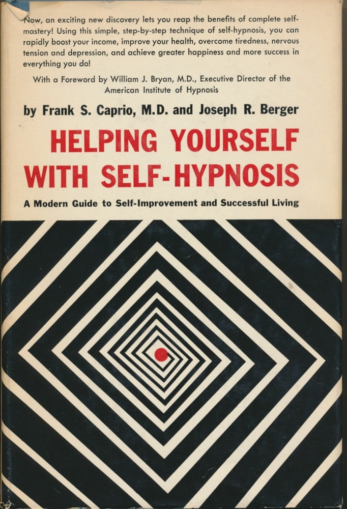 Item #23813 Helping Yourself With Self-Hypnosis: A Modern Guide to Self-Improvement and Successful Living. Frank S. CAPRIO, Joseph R. BERGER, M. D. William J. Bryan.