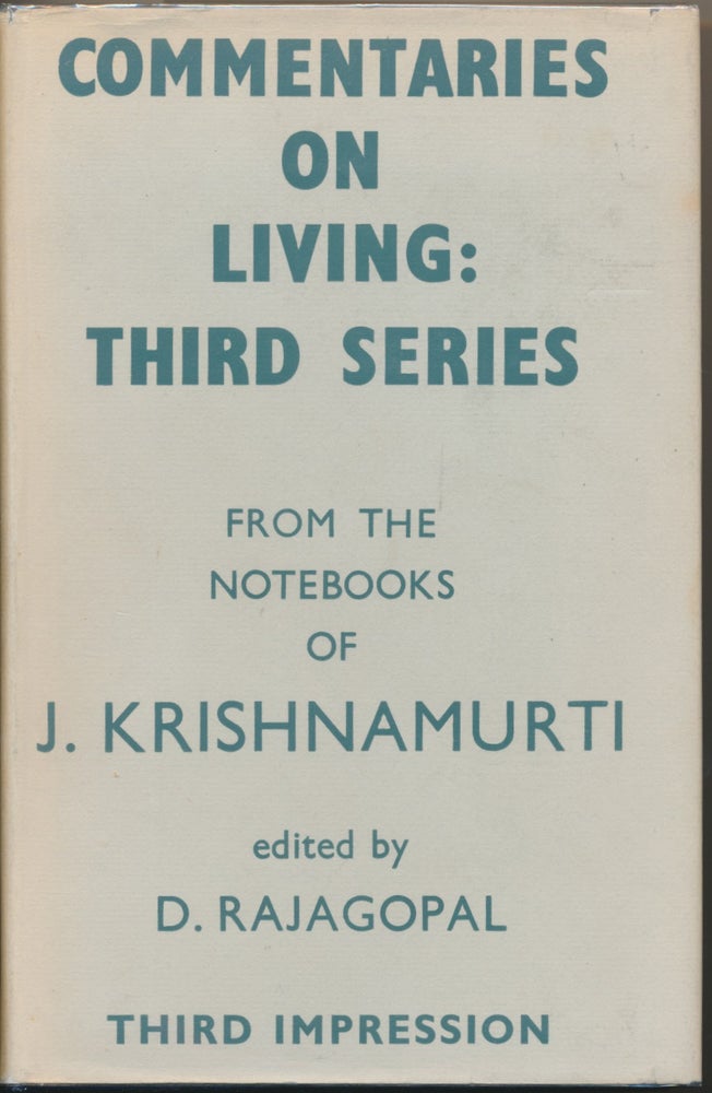 Item #23836 Commentaries on Living: Third Series - From the Notebooks of J. Krishnamurti. J. KRISHNAMURTI, D. Rajagopal.
