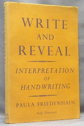 Item #23994 Write and Reveal: Interpretation of Handwriting. Paula FRIEDENHAIN