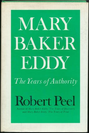 Item #23998 Mary Baker Eddy: The Years of Authority. Robert PEEL