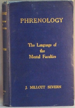 Item #24064 Phrenology: The Language of the Mental Faculties, Definitions, Combinations, etc. J. Millott SEVERN, Inscribed and signed.