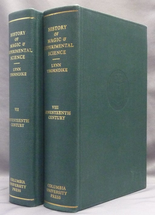 Item #24429 A History of Magic and Experimental Science. Volumes VII and VIII: The 17th Century ( 2 Volumes ). Lynn THORNDIKE.