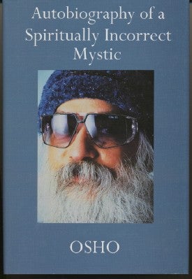 Item #24587 Autobiography of a Spiritually Incorrect Mystic. Bhagwan Shree RAJNEESH, OSHO, Sarito...