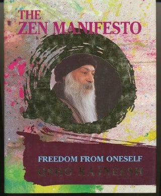 Item #24612 The Zen Manifesto. Freedom from Oneself. Bhagwan Shree RAJNEESH, Osho, Ma Dhyan Saga