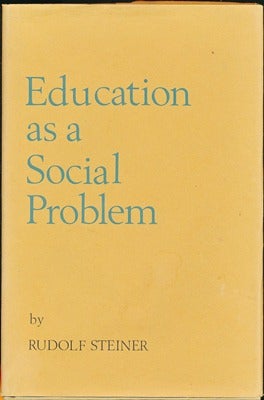 Item #24689 Education as a Social Problem: Six Lectures given at Dornach, Switzerland, August 9--17, 1919. Lisa D. Monges, Doris M. Bugbey.