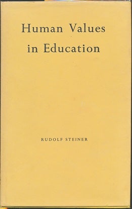 Item #24826 Human Values in Education: Ten Lectures given in Arnheim (Holland) July 17--24 1924. Rudolf STEINER, Vera Compton-Burnett.