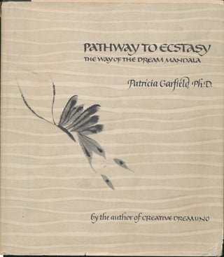 Item #25520 Pathway to Ecstasy: The Way of the Dream Mandala. Patricia GARFIELD