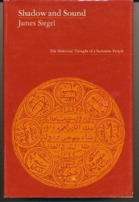 Item #26492 Shadow and Sound: The Historical Thought of a Sumatran People. James SIEGEL.