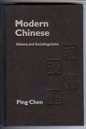 Item #26886 Modern Chinese: History and Sociolinguistics. Ping CHEN
