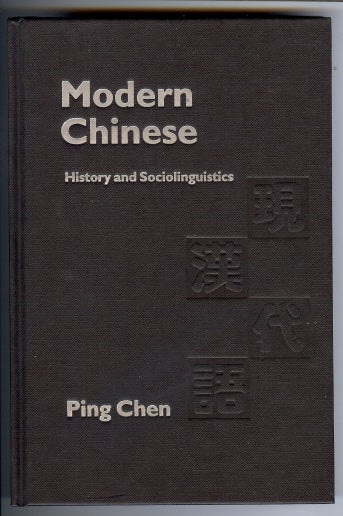 Item #26886 Modern Chinese: History and Sociolinguistics. Ping CHEN.