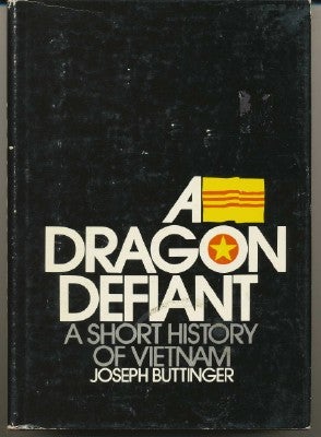 Item #26897 A Dragon Defiant: A Short History of Vietnam. Joseph BUTTINGER
