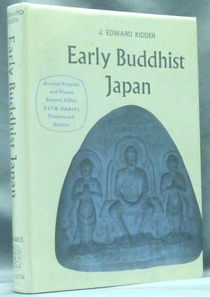 Item #26999 Early Buddhist Japan. Japanese Buddhism, J. Edward KIDDER, Dr. Glyn Daniel
