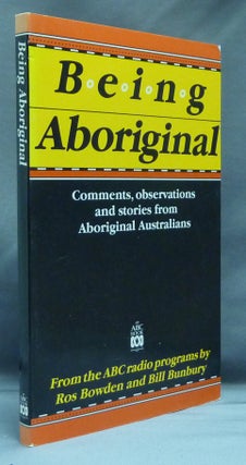 Item #27749 Being Aboriginal; Comments, Observations and Stories from Aboriginal Australians. Ros...