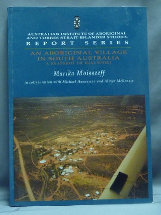 Item #27770 An Aboriginal Village in South Australia: A Snapshot of Davenport; Australian...