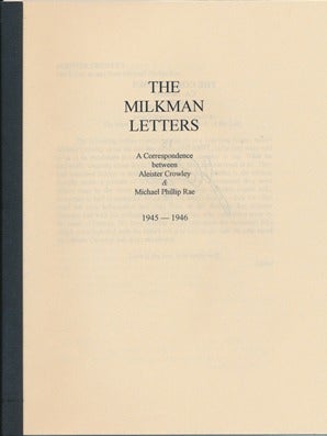 Item #27808 The Milkman Letters. A Correspondence between Aleister Crowley & Michael Phillip Rae 1945-1946. Jerry: J. Edward Cornelius - Aleister Crowley: related material CORNELIUS.