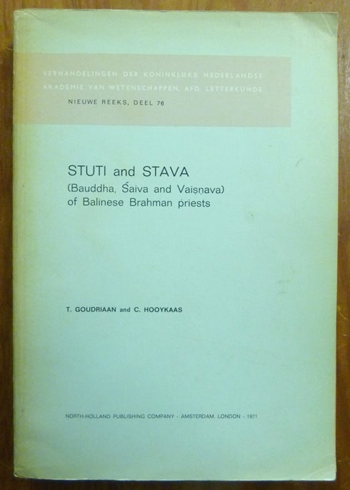 Item #27944 Stuti and Stava: (Bauddha, Saiva and Vaisnava) of Balinese Brahman priests. T. GOUDRIAN, C. HOOYKAAS.