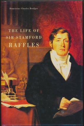 Item #28121 The Life of Sir Stamford Raffles. Demetrius Charles BOULGER, Dr. John Bastin