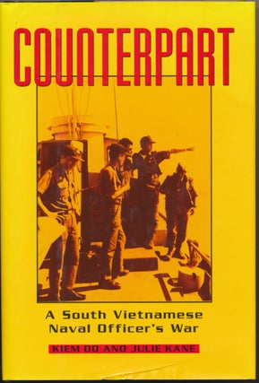 Item #28135 Counterpart: A South Vietnamese Naval Officer's War. Kiem DO, Julie KANE