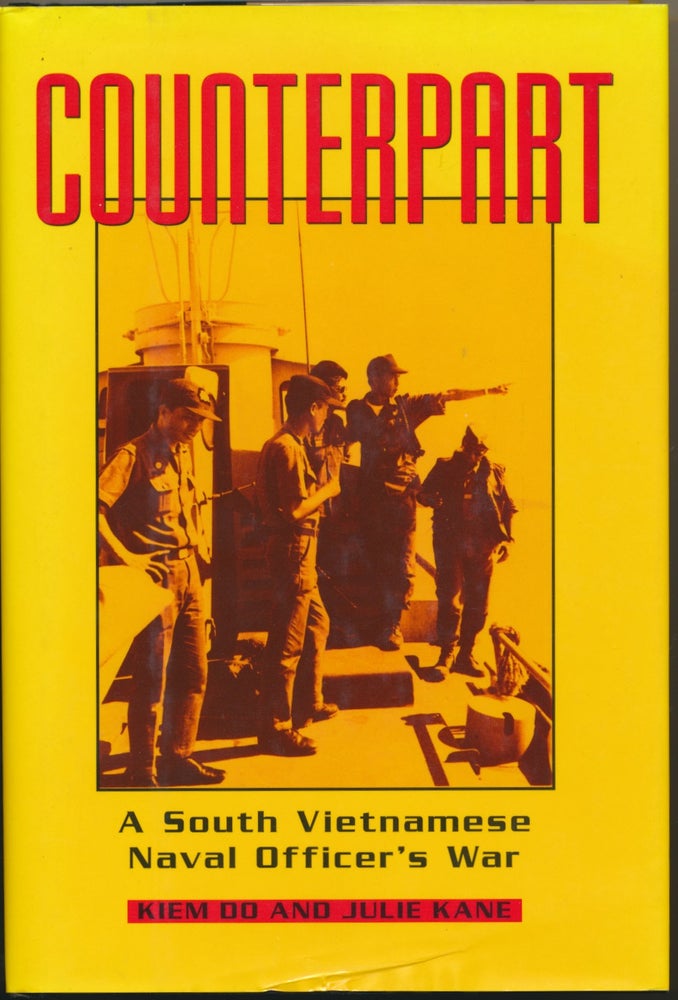 Item #28135 Counterpart: A South Vietnamese Naval Officer's War. Kiem DO, Julie KANE.