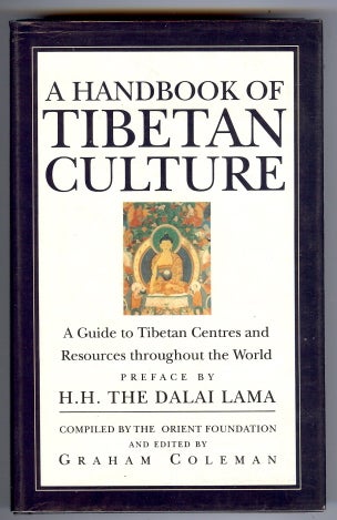 Item #28264 A Handbook of Tibetan Culture. A Guide to Tibetan Centres and Resources Throughout the World. Graham COLEMAN, the Orient Foundation., the Dalai Lama.