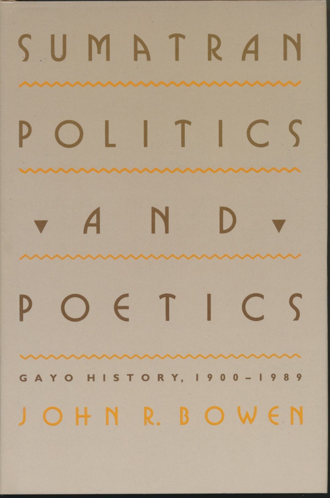 Item #28285 Sumatran Politics and Poetics: Gayo History, 1900-1989. John R. BOWEN.