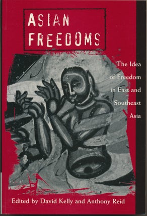 Item #28390 Asian Freedoms: The Idea of Freedom in East and Southeast Asia. David KELLY, Anthony...