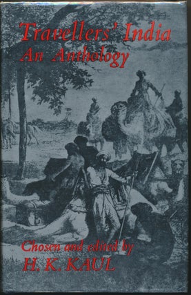 Item #28392 Travellers' India: An Anthology. H. K. KAUL, introducer