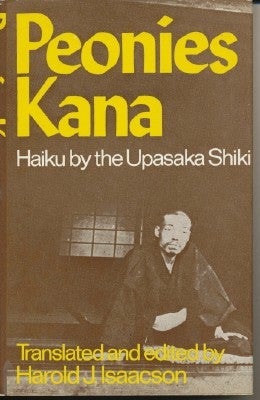 Item #28591 Peonies Kana: Haiku by the Upasaka Shiki. Translated and, Harold J. Isaacson