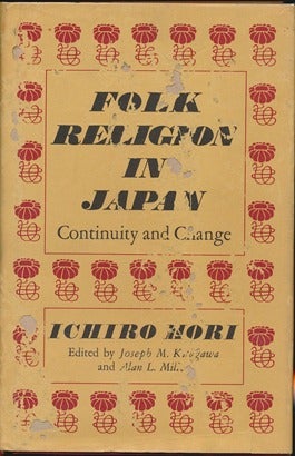 Item #28671 Folk Religion in Japan: Continuity and Change. Joseph M. Kitagawa, Alan L. Miller