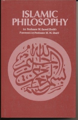 Item #29212 Islamic Philosophy. M. Saeed SHEIKH, Prof. M. M. Sharif