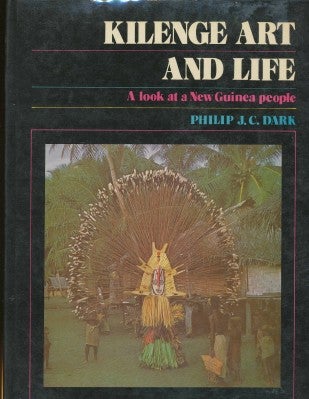 Item #29240 Kilenge Life And Art. A Look at a New Guinea People. Philip J. C. DARK