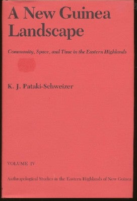 Item #29262 A New Guinea Landscape. Community, Space, and Time in the Eastern Highlands. K. J. PATAKI-SCHWEIZER, James Watson.