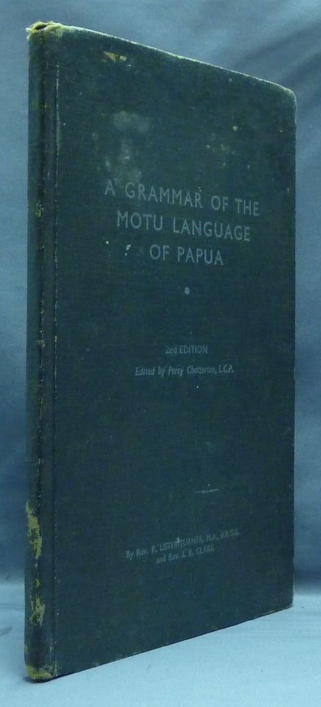Item #29266 A Grammar of the Motu Language of Papua. R LISTER-TURNER, ., J. B. CLARK, Percy Chatterton.