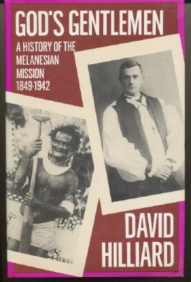 Item #29276 God's Gentlemen. A History of the Melanesian Mission 1849-1942. DAVID HILLIARD