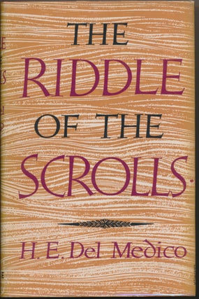 Item #29283 The Riddle of the Scrolls. H. E. DEL MEDICO, H. Garner