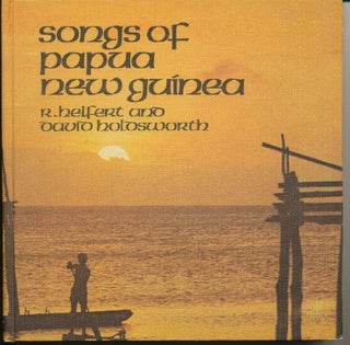 Item #29312 Songs of Papua New Guinea. R. HELFERT, David HOLDSWORTH