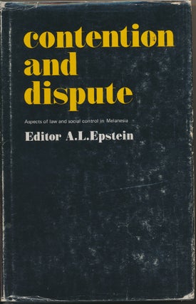 Item #29313 Contention and Dispute, aspects of law and social control in Melanesia. A. L. EPSTEIN